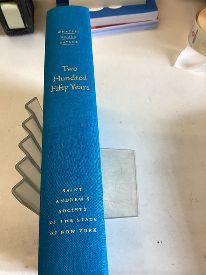 Two Hundred and Fifty Years A History of Saint Andrew's Society of The State of New York 1756 - 2006