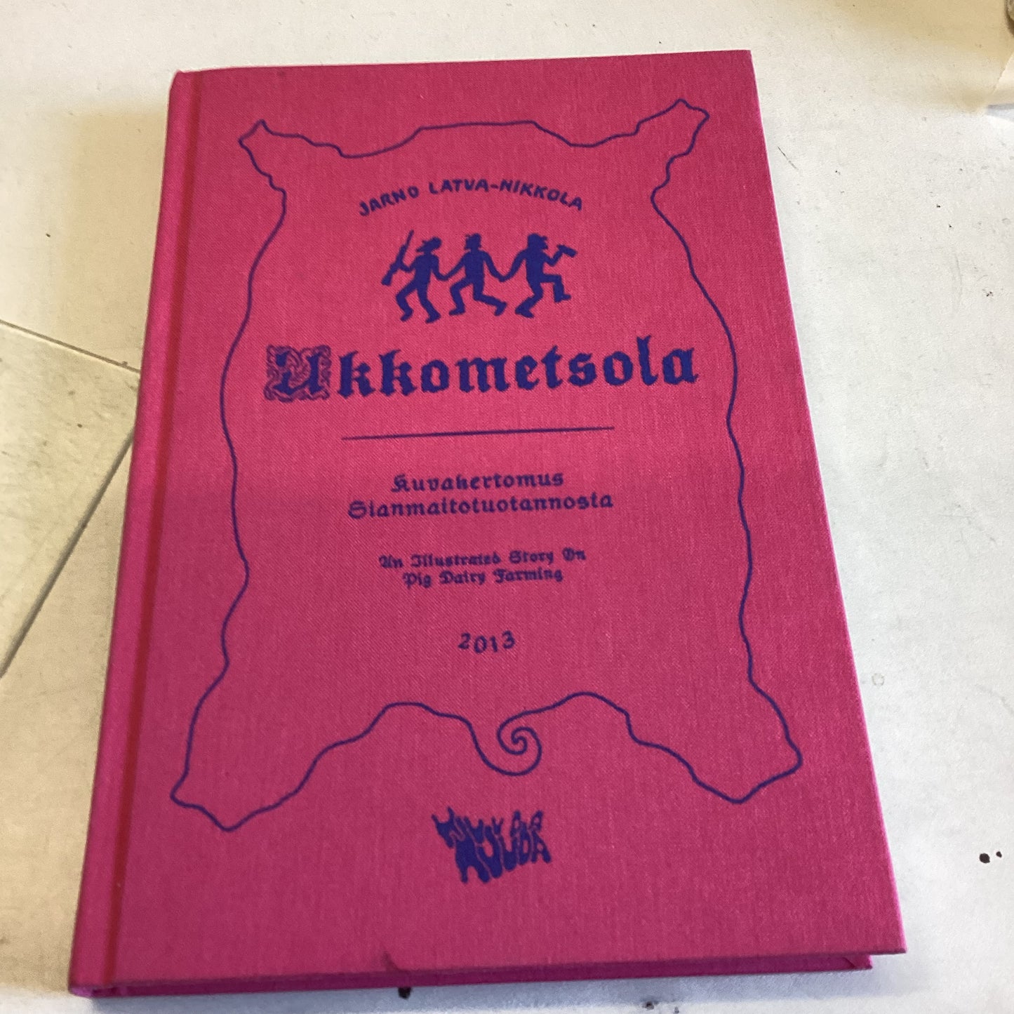 Ukkometsola An Illustrated Story on Pig Farming 2013 Jarno Latva-Nikkola