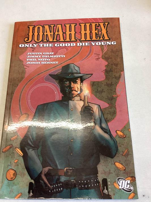 Jonah Hex Only The Good Die Young Justin Gray Jimmy Palmiotti Phil Noto Jordi Bernet