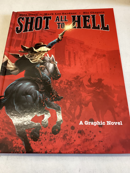Shot All To Hell A Graphic Novel Nate Olson Marl Lee Gardner Nic Chapuis