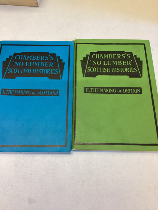 Chambers's 'No Lumber' Scottish Histories 1 The Making of Scotland 2 The Making Of Britain