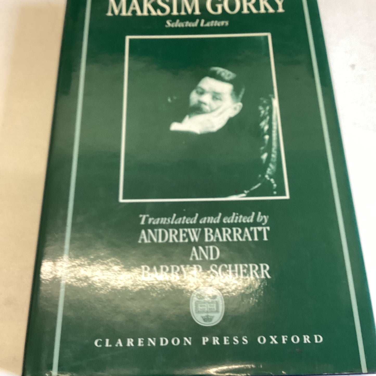 Maksim Gorky Selected Letters Translated and Edited By Andrew Barratt and Barry P Scherr