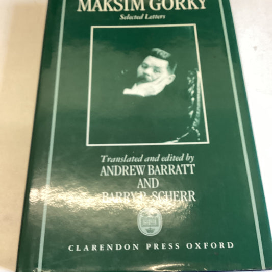 Maksim Gorky Selected Letters Translated and Edited By Andrew Barratt and Barry P Scherr