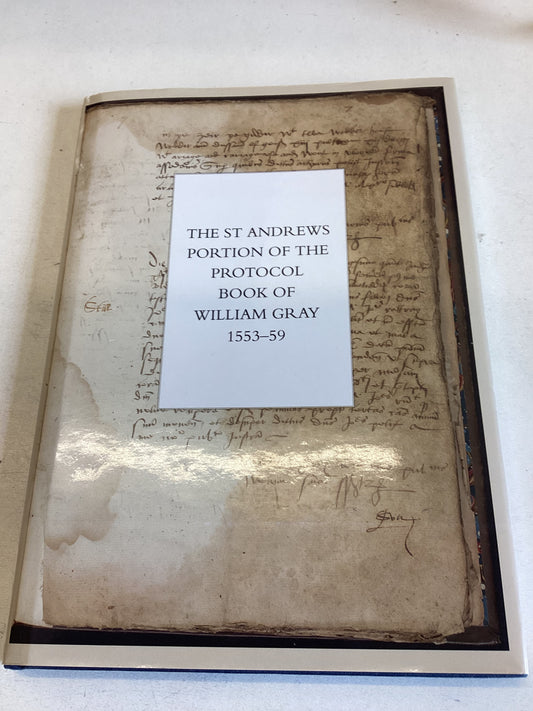 The St Andrews Portion of The Protocol Book Of William Gray 1553 - 59