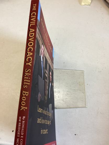 The Civil Advocacy Skills Book Learn What To Say and How To Say It In Court Ronald Conwy  Bridget Mccann