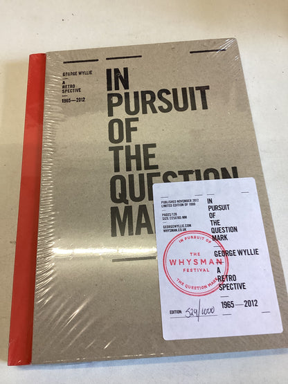 In Pursuit of The Question Mark George Wyllie A Retro Spective 1965 - 2012 No 529/1000
