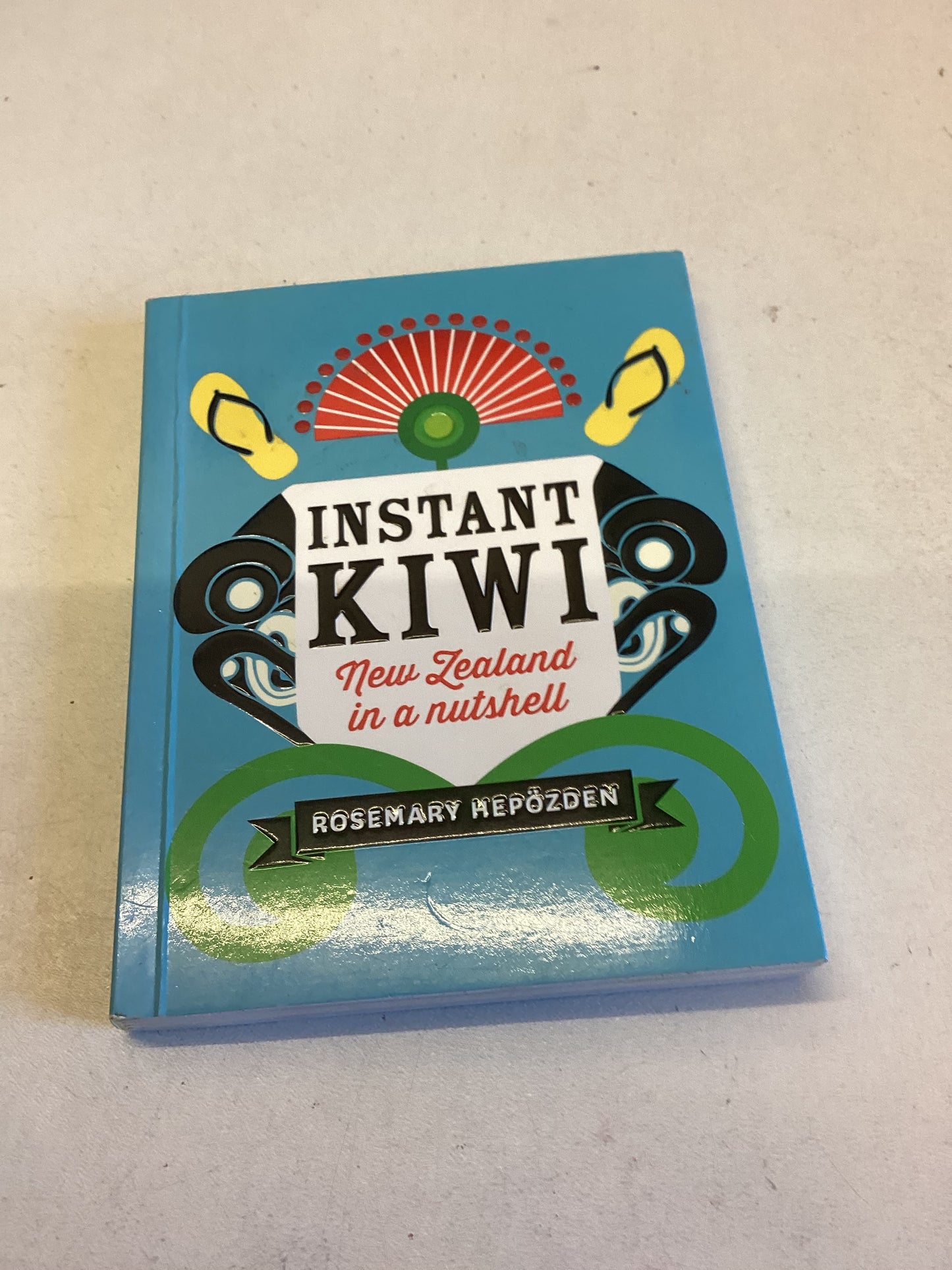 Instant Kiwi New Zealand In A Nutshell Rosemary Hepozden
