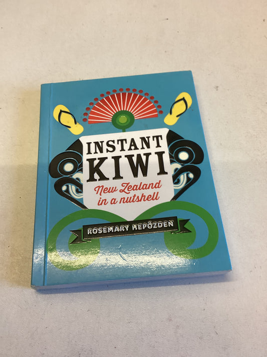 Instant Kiwi New Zealand In A Nutshell Rosemary Hepozden
