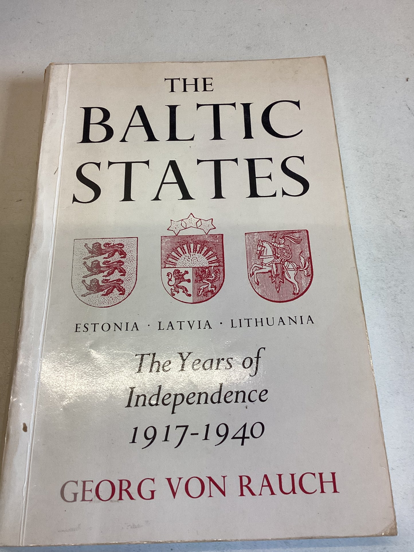 The Baltic States Estonia Latvia Lithuania The Years of Independence 1917-1940 George Von Rauch