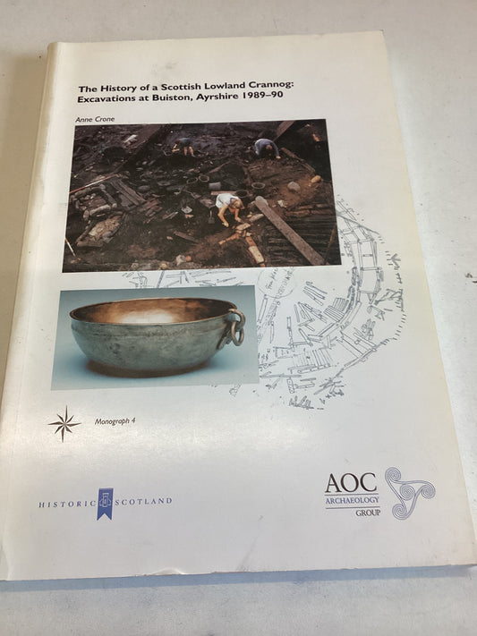 The History of A Scottish Lowland Crannog Excavations At Buiston Ayrshire 1989 - 90