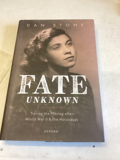 Fate Unknown Tracing The Missing After World War 11 & The Holocaust Dan Stone