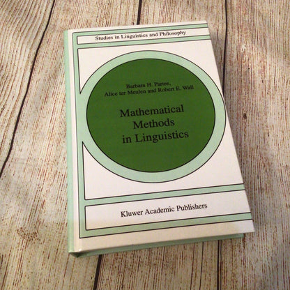 Mathematical Methods in Linguistics (1993, Kluwer Academic Publishers)