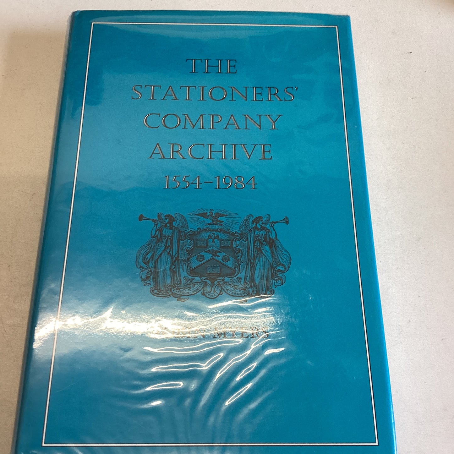 The Stationer's Company Archive 1554-1984 Robin Myers