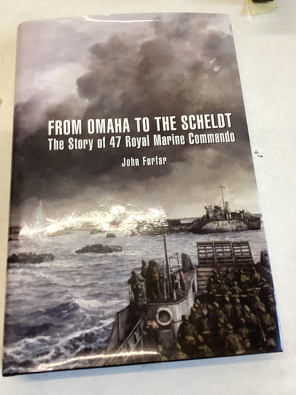 From Omaha to The Scheldt The Story of 47 Royal Marine Commando John Forfar Signed