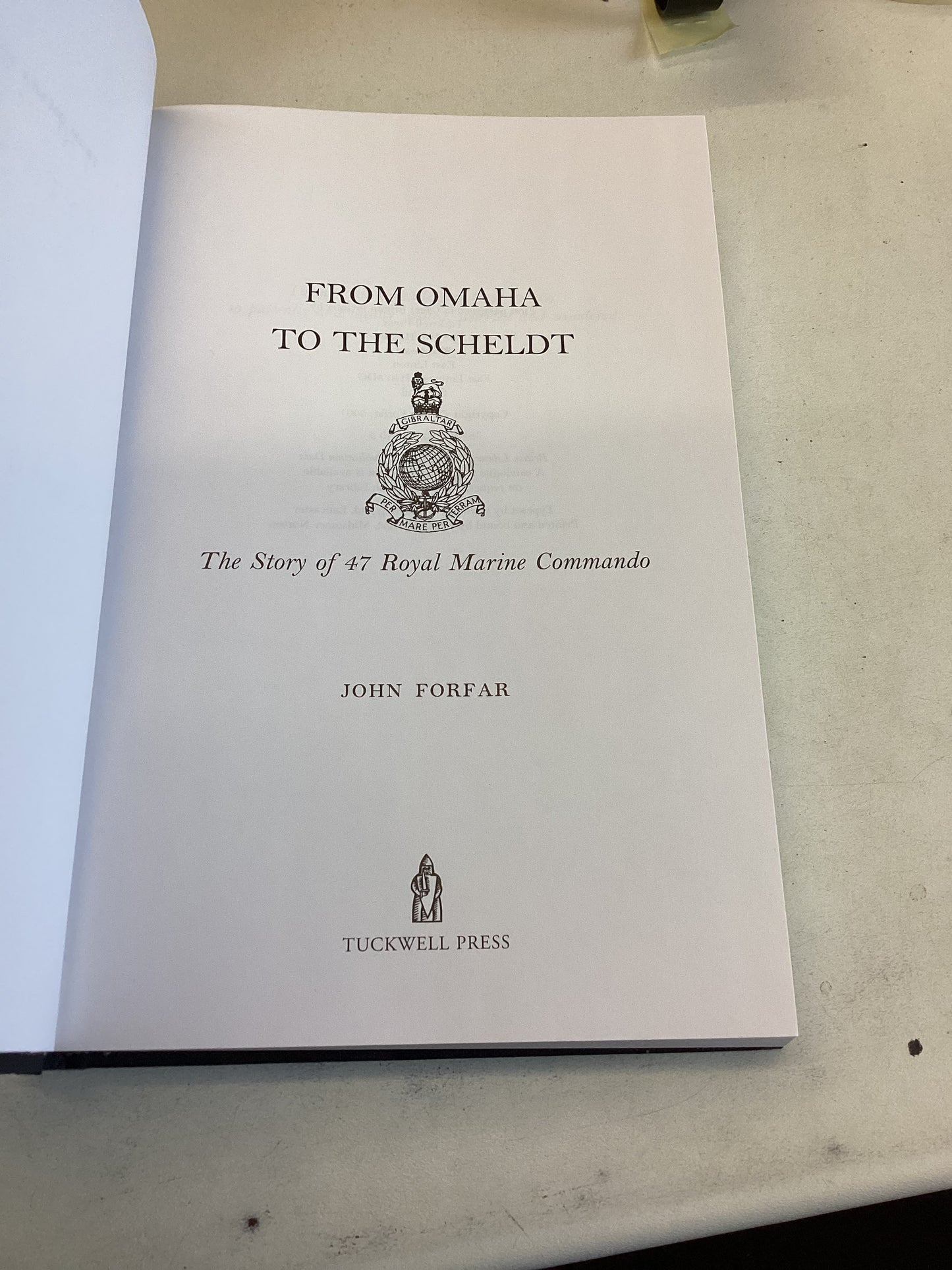 From Omaha to The Scheldt The Story of 47 Royal Marine Commando John Forfar Signed