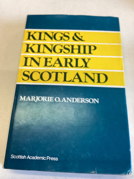 Kings and Kingship In Early Scotland Marjorie O Anderson
