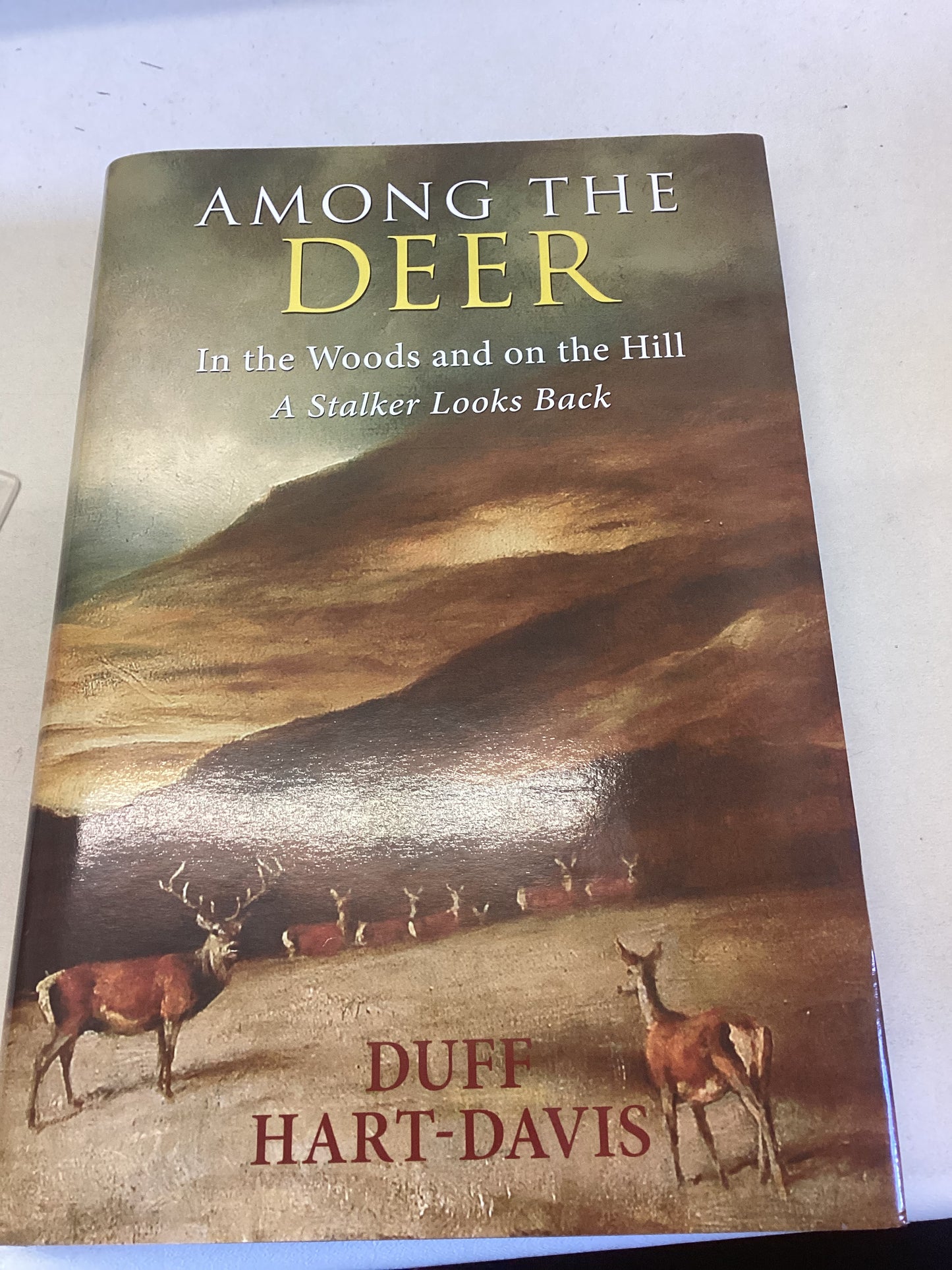 Among the Deer In The Woods and On The Hill A Stalker Looks Back Duff Hart-Davis