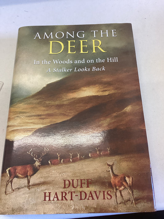 Among the Deer In The Woods and On The Hill A Stalker Looks Back Duff Hart-Davis