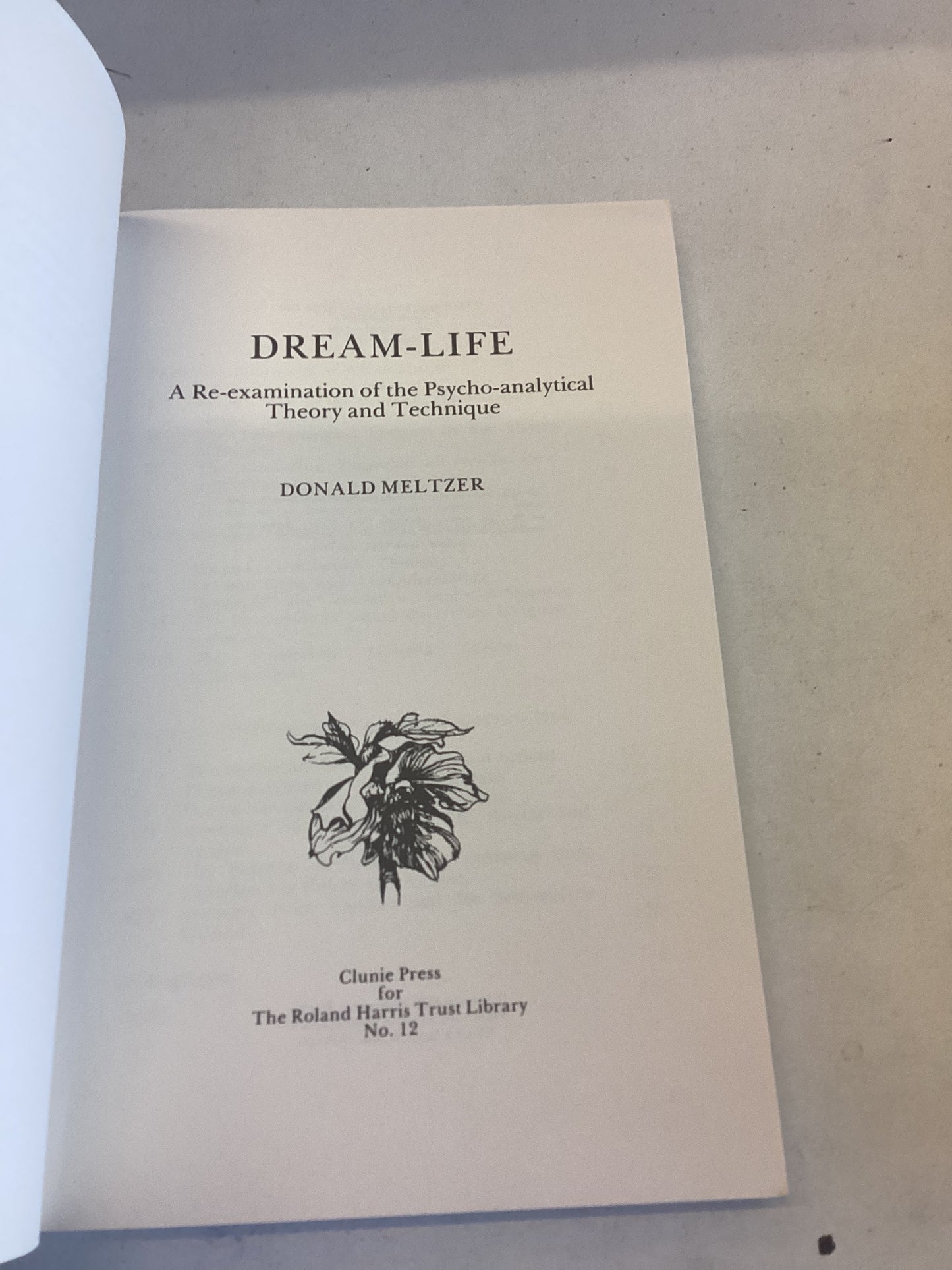 Dream-Life A Re-Examination of The Phycho-Analytical Theory and Technique Donald Meltzer