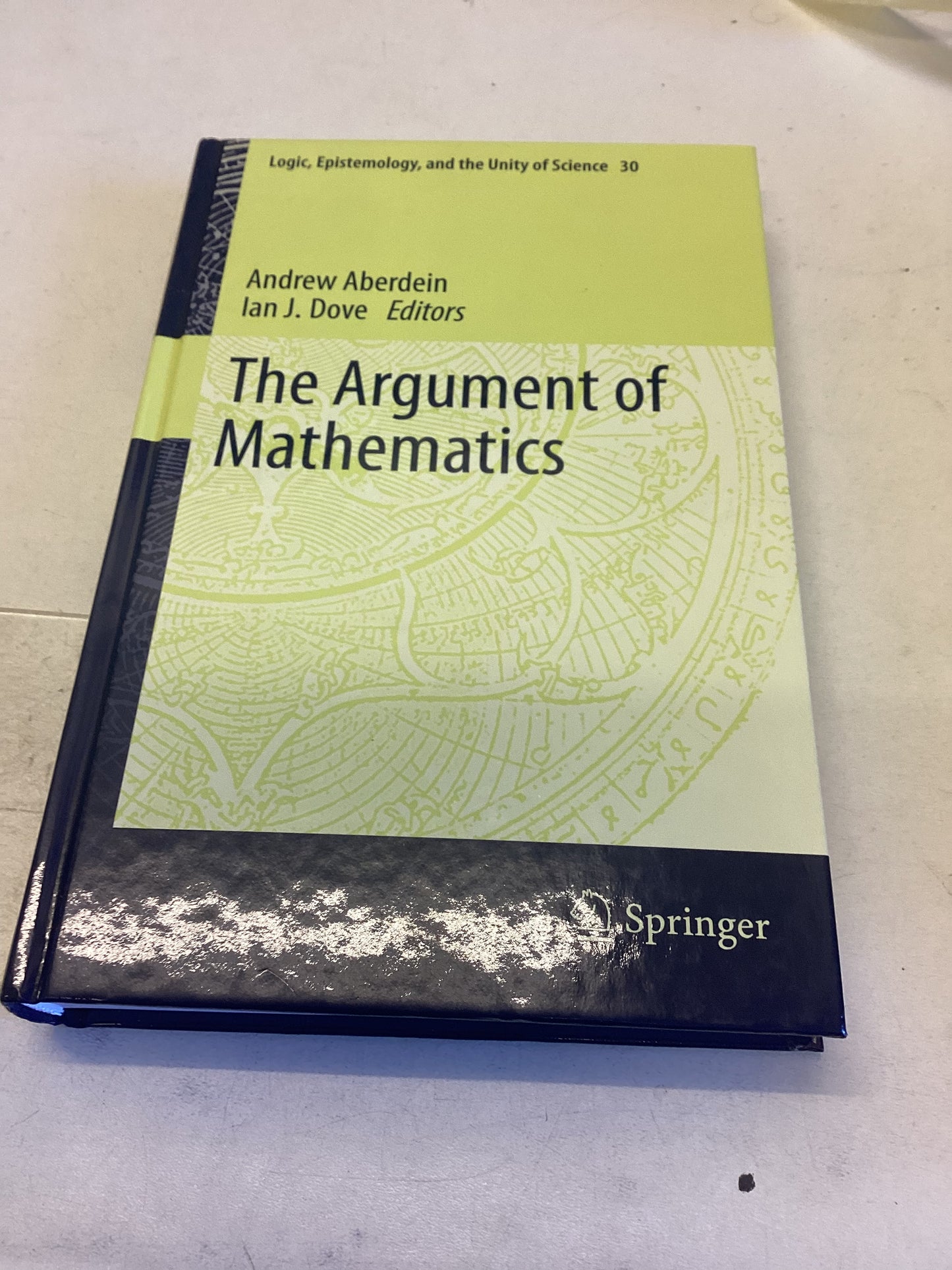 The Argument of Mathematics Editors Andrew Aberdein  Ian J Dove