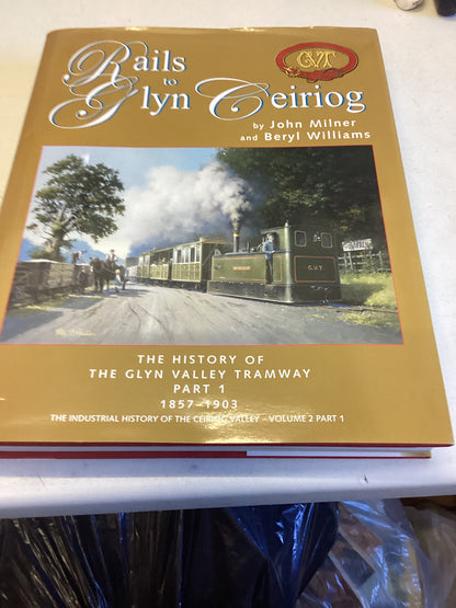 Rails to Glyn Ceiriog Part 1  1857 - 1903 John Milner Beryl Williams