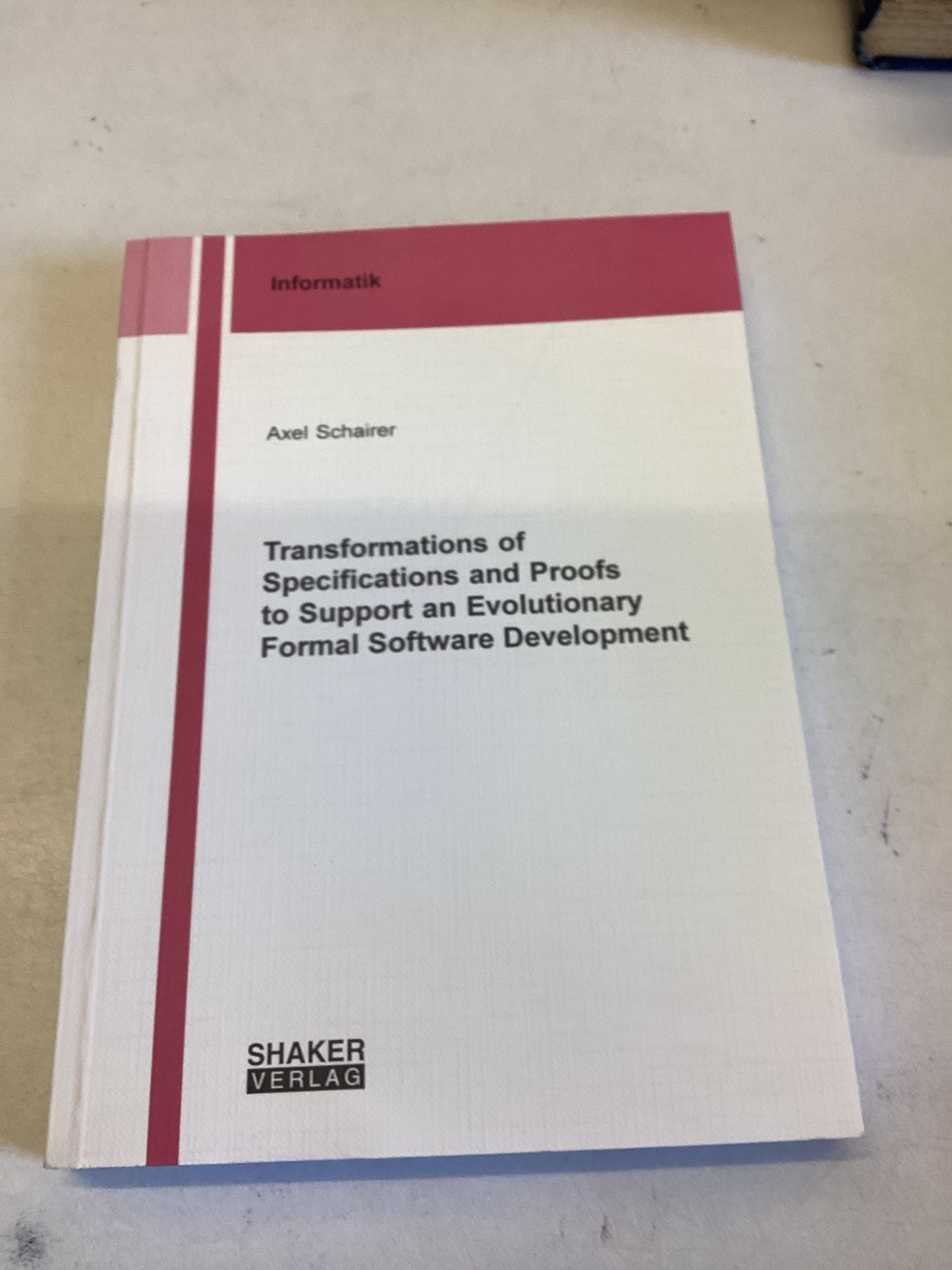 Transformations of Specifications and Proofs to Support an Evolutionary Formal Software Development Axel Schairer
