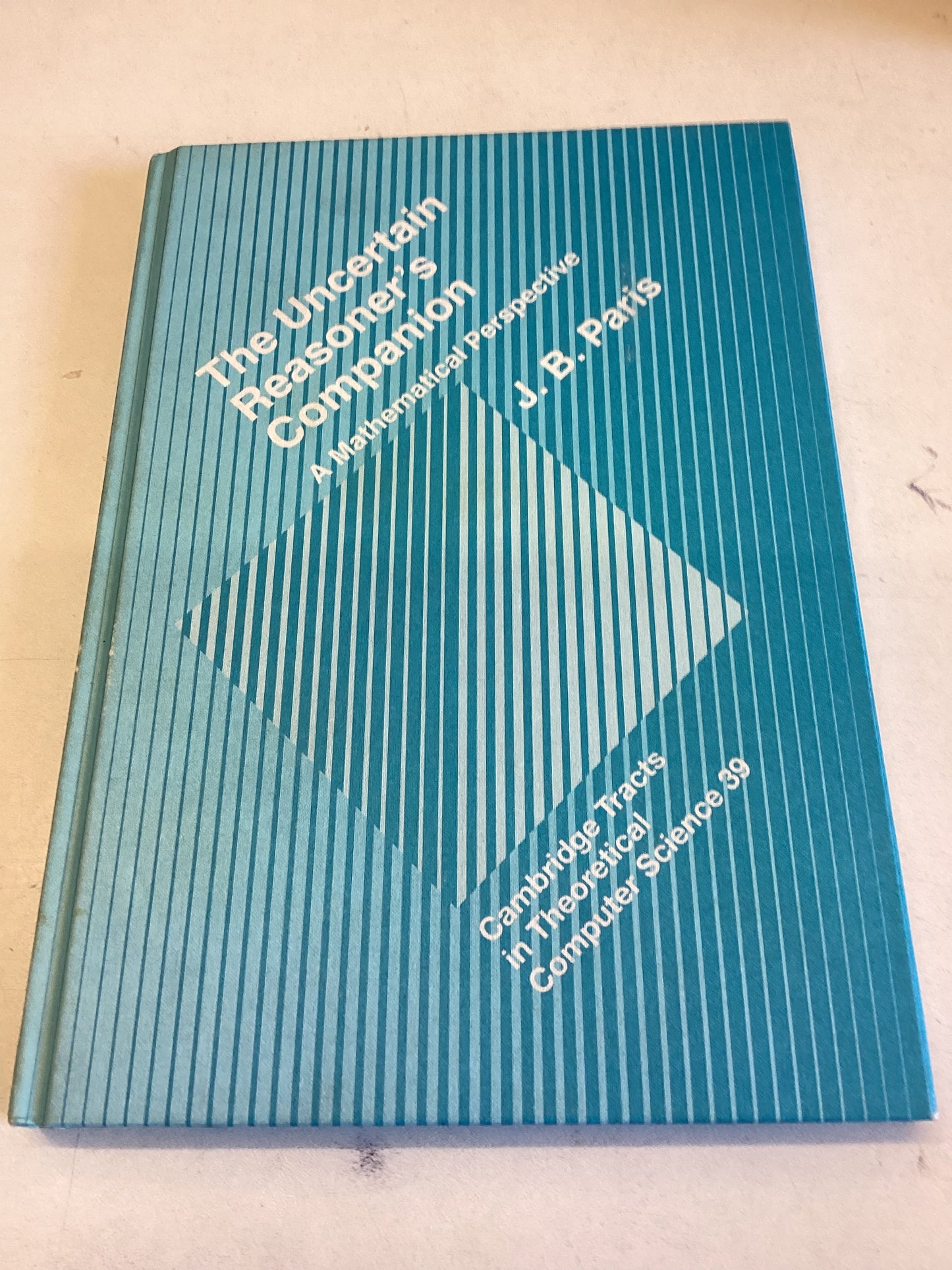 The Uncertain Reasoner's Companion A Mathematical Perspective Computer Science 39 J B Paris