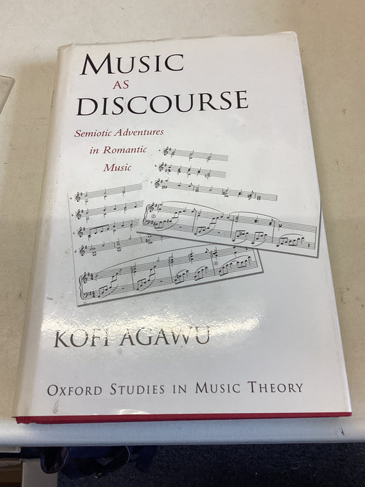 Music as Discourse Semiotic Adventures In Romantic Music Kofi Agawu