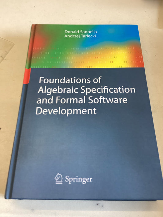 Foundations of Algebraic Specification and Formal Software Development Sannella Tarlecki
