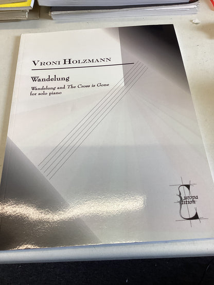 Vroni Holzmann Wandelung and The Cross Is Gone For Solo Piano
