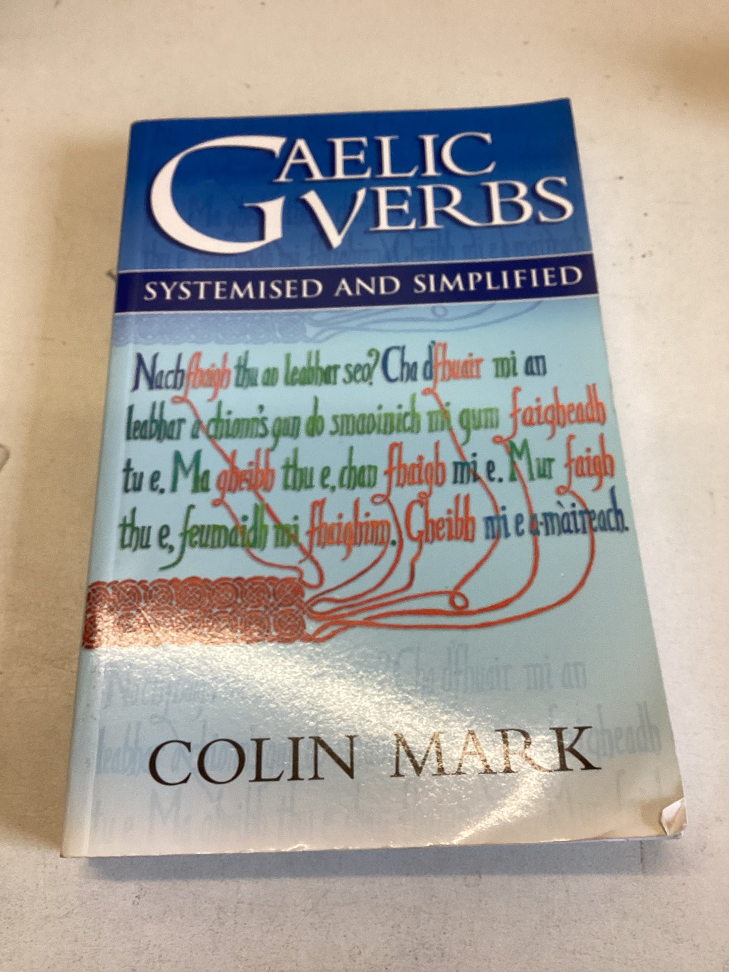Gaelic Verbs Systemised and Simplified Colin Mark