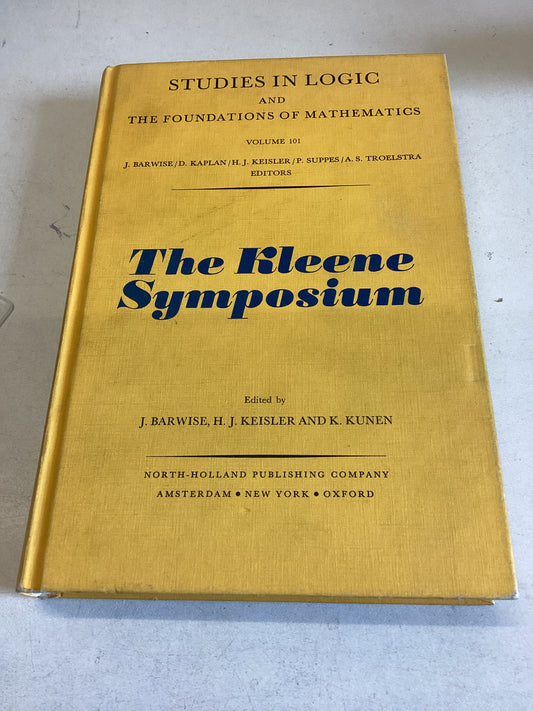 The Kleene Symposium Studies In Logic and Foundations of Mathematics  Volume 101