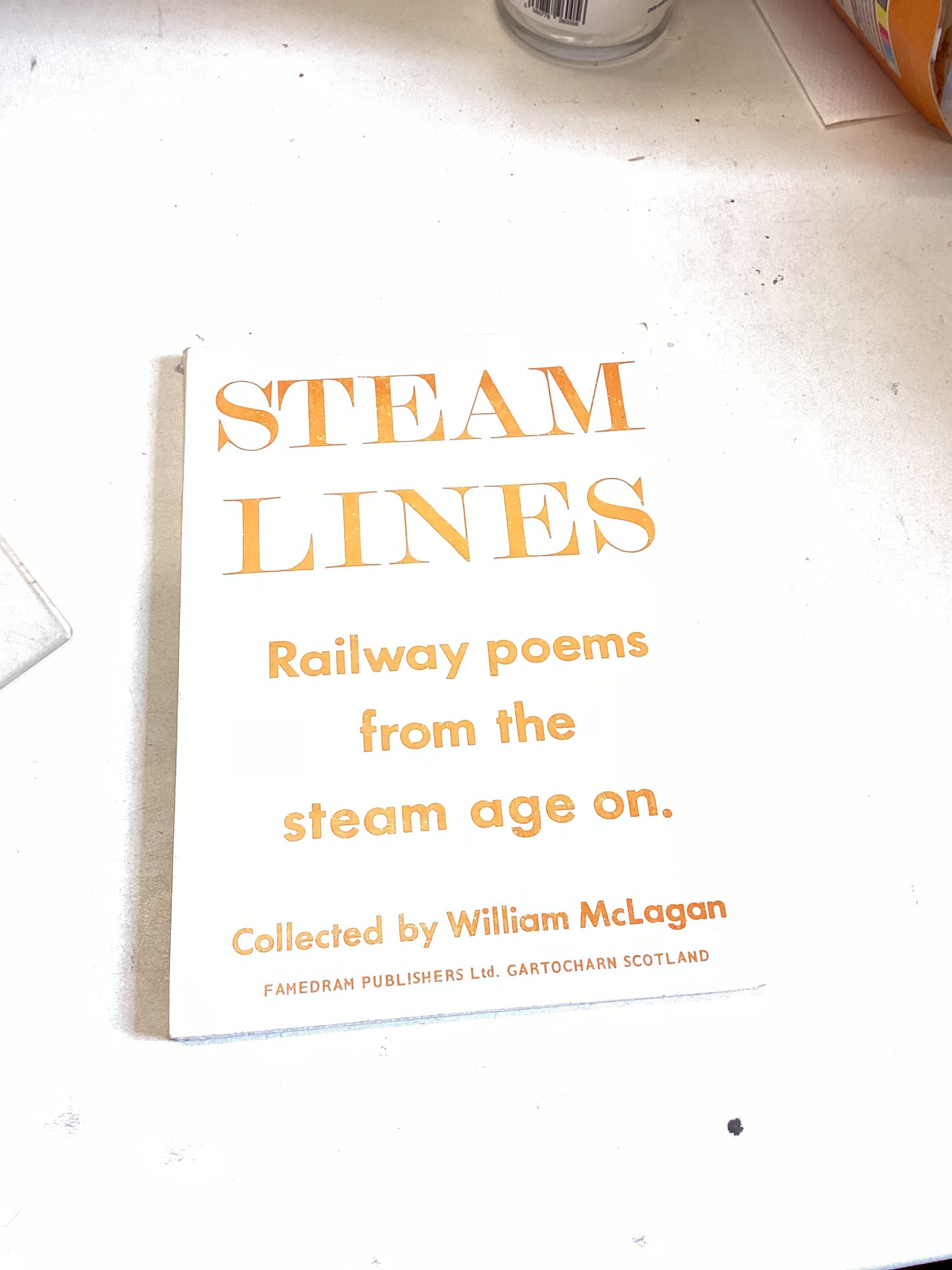 Steam Lines Railway Poems from The Steam Age On. Collected by William McLogan