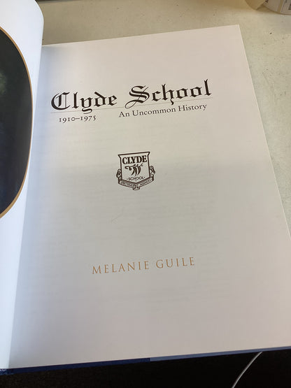 Clyde School 1910-1975 An Uncommon History Melanie Guile