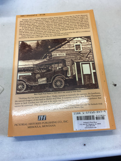 Alaska's Wolf Man The 1915-55 Wilderness Adventures of Frank Glaser By Jim Rearden