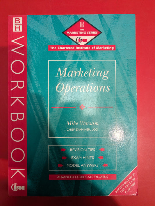 Marketing Operations Workbook by Mike Worsam - The Marketing Series (The Chartered Institute of Marketing)