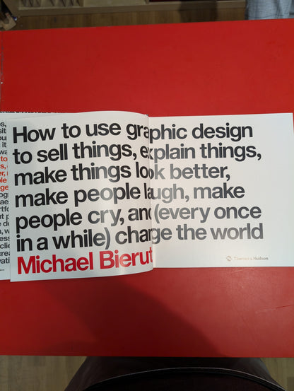 How to use graphic design to sell things, explain things, make things look better, make people laugh, make people cry, and (every once in a while) change the world. by Michael Bierut