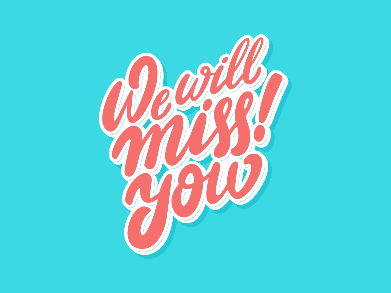 A bright blue background with red and white bubble text reading: 'We will miss you!'
