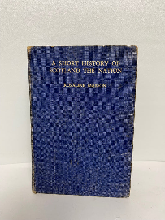 A Short History of Scotland The Nation by Rosaline Masson