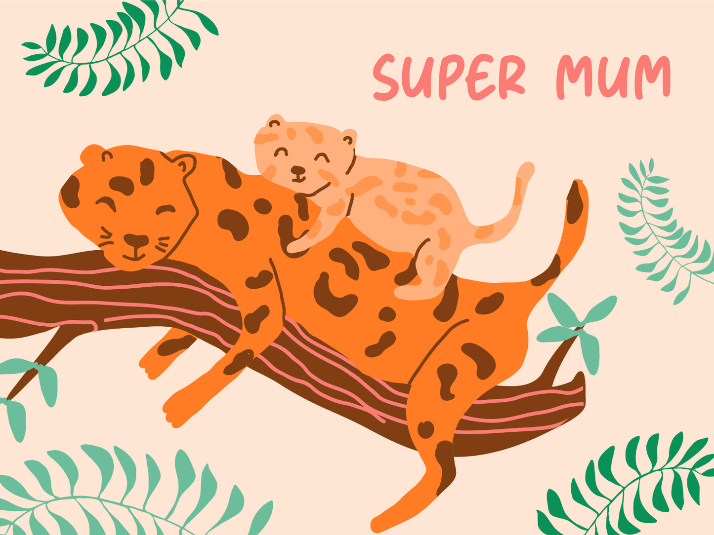 Still image. A cheetah and cub are snoozing on a branch. There is  foliage around them and the text which reads 'Super Mum.'