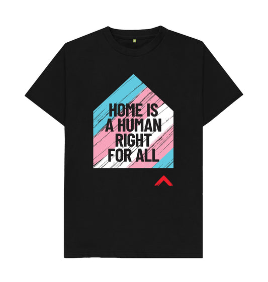 Black slogan T shirt with 'Home is a human right for all' across the trans flag in the shape of a house