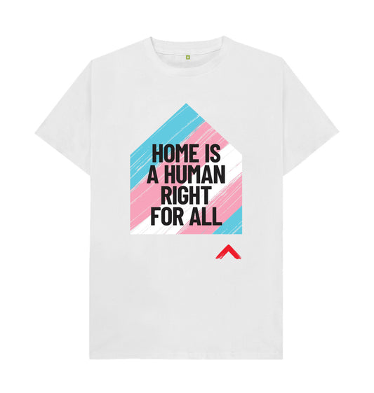 White slogan T shirt with 'Home is a human right for all' across the trans flag in the shape of a house