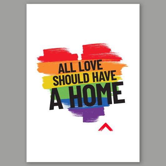 A3 art print with a 'rainbow' heart design and 'All love should have a home' in bold black text across it