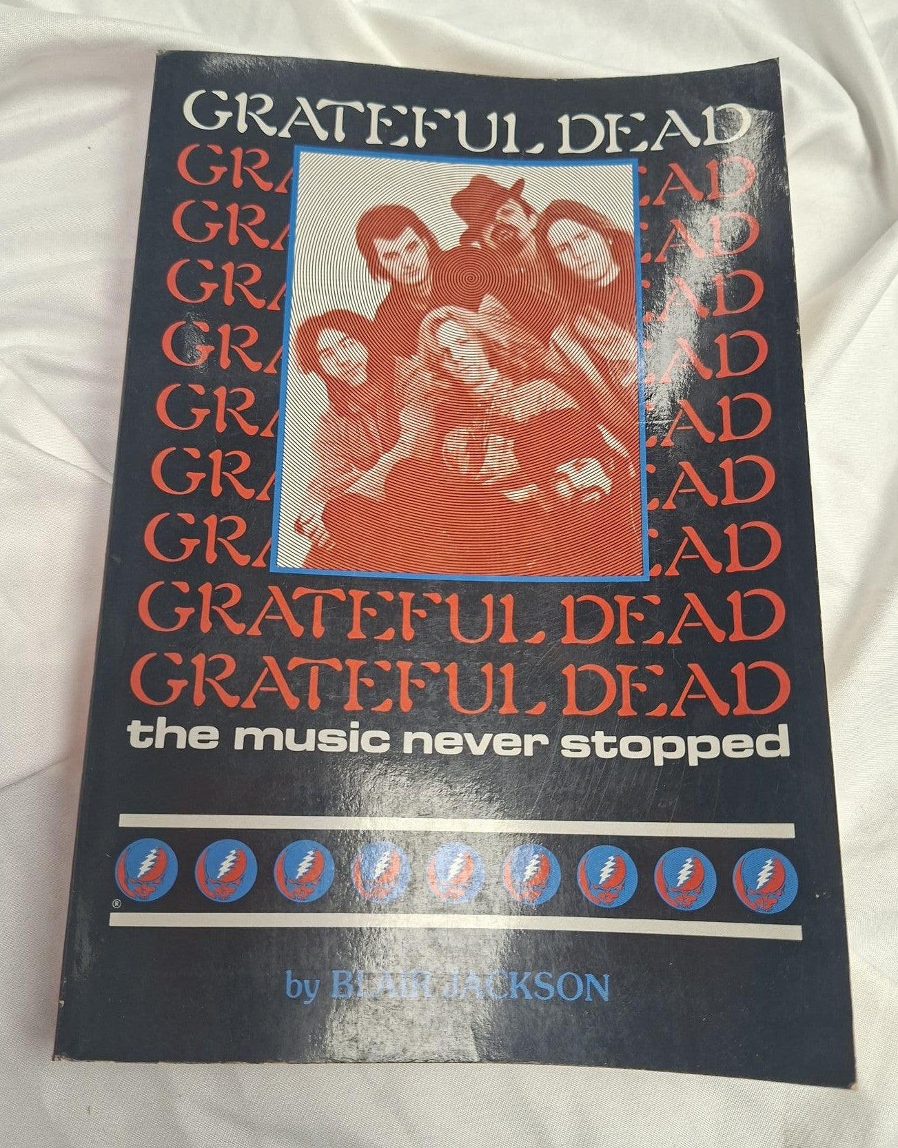 Grateful Dead , the music never stopped by Blair Jackson