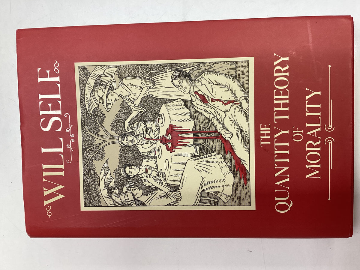 The Quantity Theory of Morality by Will Self