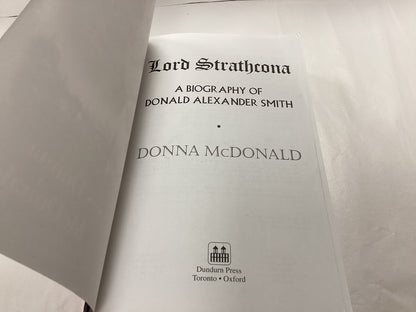 Lord Strathcona A Biography of Donald Alexander Smith