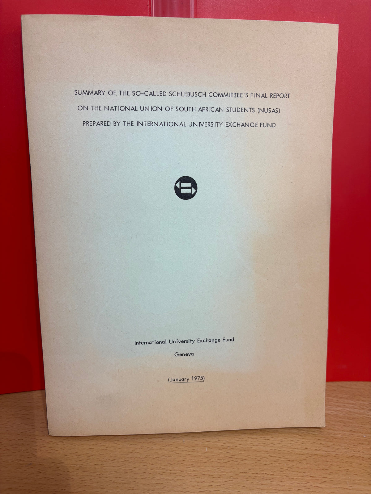 Summary of the So-Called Schlebusch Committee's Final Report on the National Union of South African Students (NUSAS) 1975 by the International University Exchange Fund