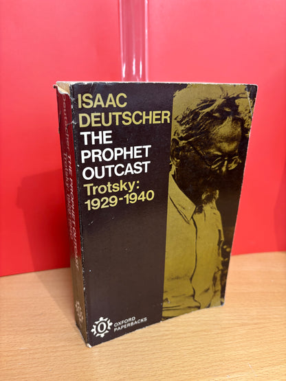 The Prophet Outcast: Trotsky 1929-1940 by Isaac Deutscher