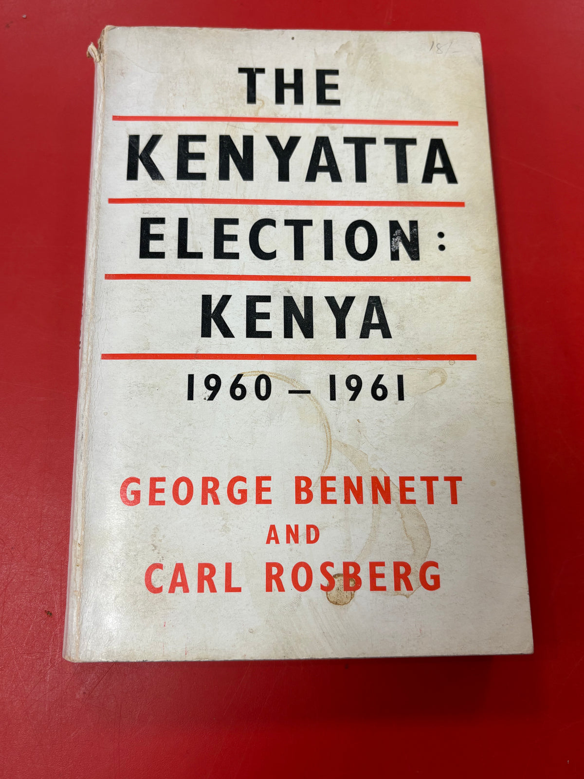 The Kenyatta Election: Kenya 1960-1961 by George Bennett and Carl Rosberg