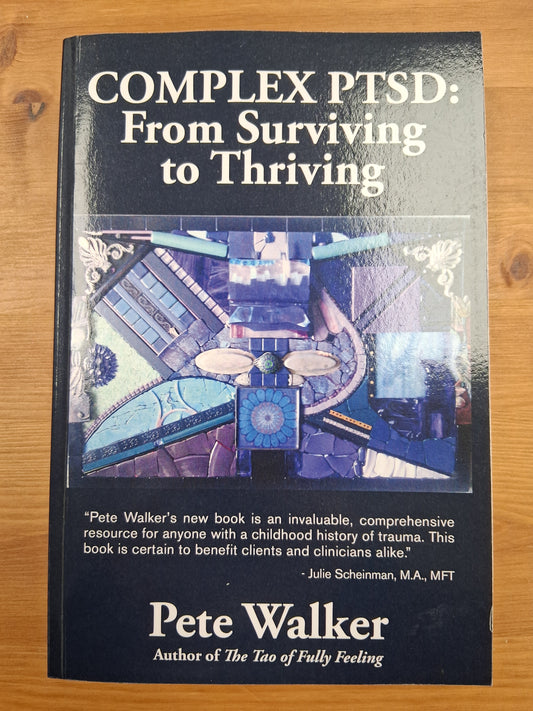 Complex PTSD From Surviving To Thriving  Soft Back Book By Pete Walker